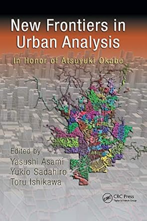 new frontiers in urban analysis in honor of atsuyuki okabe 1st edition yukio sadahiro ,yasushi asami ,toru