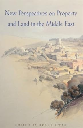 new perspectives on property and land in the middle east 1st edition roger owen ,martin bunton ,huri