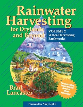 rainwater harvesting for drylands and beyond water harvesting earthworks 1st edition brad lancaster ,joe