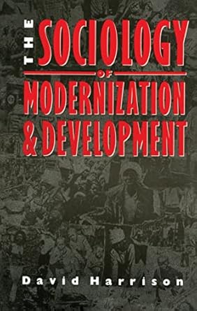 the sociology of modernization and development 1st edition david harrison 1138169773, 978-1138169777