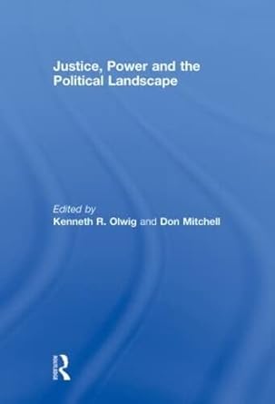 justice power and the political landscape 1st edition kenneth olwig ,donald mitchell 0415448131,