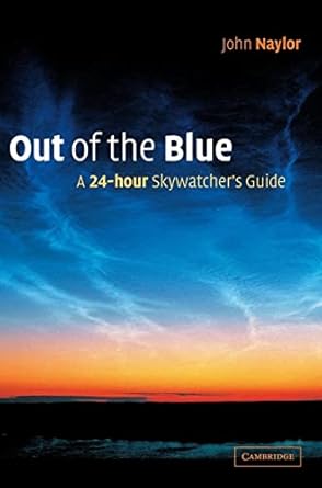 out of the blue a 24 hour skywatchers guide 1st edition john naylor 0521809258, 978-0521809252