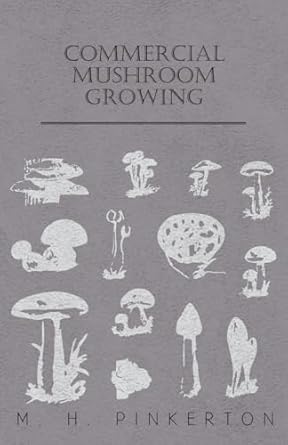 commercial mushroom growing 1st edition m h pinkerton 1446520250, 978-1446520253