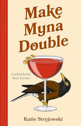 make myna double cocktails for bird lovers 1st edition katie stryjewski 1684817978, 978-1684817979