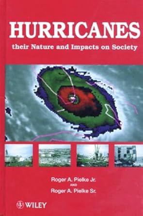 hurricanes their nature and impact on society 1st edition roger a pielke sr 0471973548, 978-0471973546