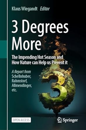 3 degrees more the impending hot season and how nature can help us prevent it 1st edition klaus wiegandt
