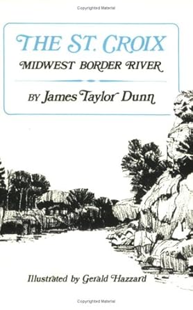 the st croix midwest border river 1st edition james taylor dunn 0873511417, 978-0873511414