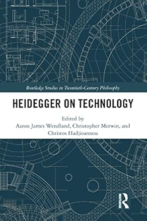 heidegger on technology 1st edition christos hadjioannou ,aaron james wendland ,christopher merwin