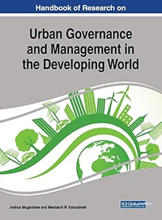 handbook of research on urban governance and management in the developing world 1st edition joshua mugambwa