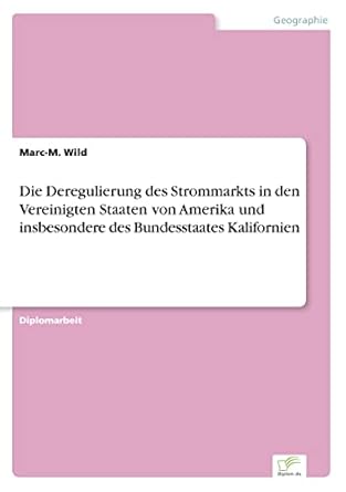 die deregulierung des strommarkts in den vereinigten staaten von amerika und insbesondere des bundesstaates