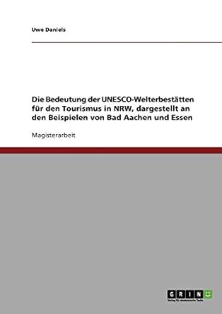 die bedeutung der unesco welterbestatten fur den tourismus in nrw dargestellt an den beispielen von bad