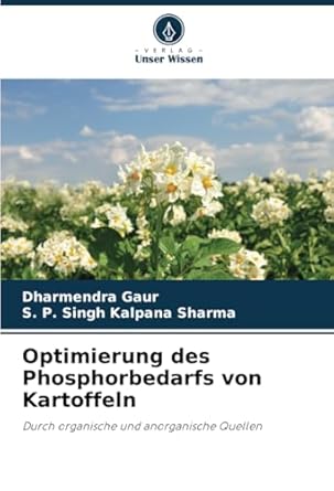 optimierung des phosphorbedarfs von kartoffeln durch organische und anorganische quellen 1st edition