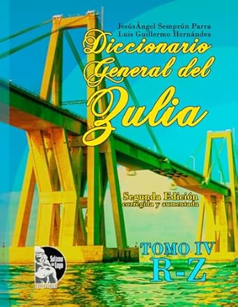 diccionario general del zulia tomo iv de la letra r a la letra z 1st edition jesis angel semprun parra ,luis