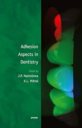 adhesion aspects in dentistry 1st edition j p matinlinna ,kash l mittal 9004172718, 978-9004172715