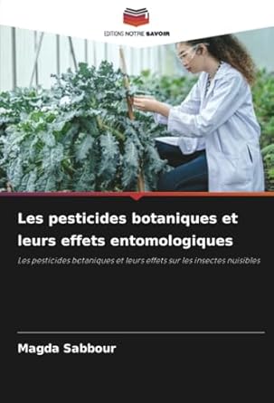les pesticides botaniques et leurs effets entomologiques les pesticides botaniques et leurs effets sur les