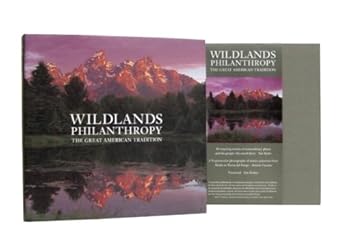 wildlands philanthropy the great american tradition 1st edition tom butler ,antonio vizcaino ,tom brokaw