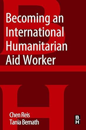 becoming an international humanitarian aid worker 1st edition chen reis ,tania bernath 0128043148,