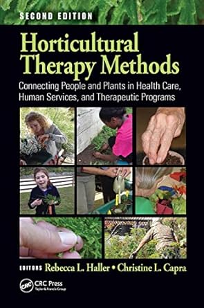 horticultural therapy methods connecting people and plants in health care human services and therapeutic