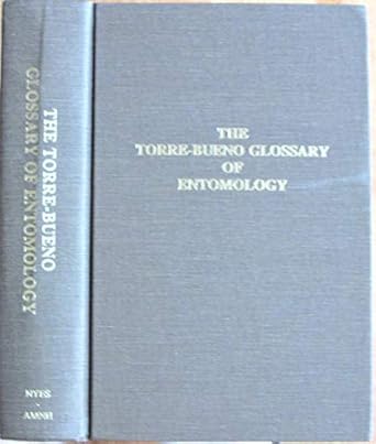 the torre bueno glossary of entomology 1st edition stephen w nichols 0913424137, 978-0913424131