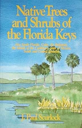 native trees and shrubs of the florida keys a field guide/also south florida cuba the bahamas the islands of