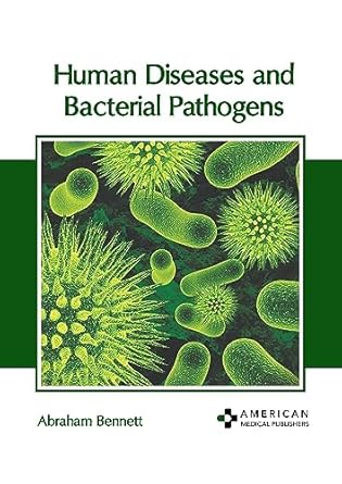 human diseases and bacterial pathogens 1st edition abraham bennett 1639279091, 978-1639279098