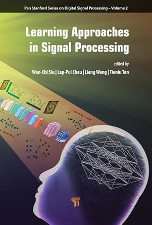 learning approaches in signal processing 1st edition wan chi siu ,lap pui chau ,liang wang ,tieniu tang