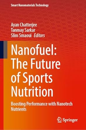 nanofuel the future of sports nutrition boosting performance with nanotech nutrients 1st edition ayan