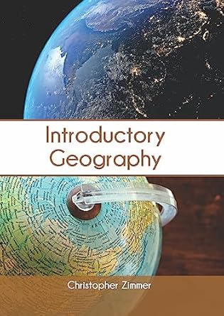 introductory geography 1st edition christopher zimmer 164740018x, 978-1647400187
