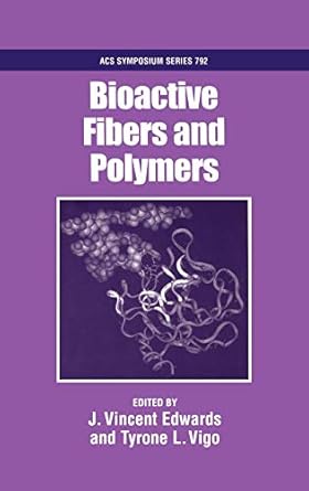 bioactive fibers and polymers 1st edition j vincent edwards ,tyrone l vigo 084123714x, 978-0841237148