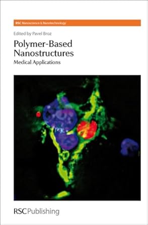 polymer based nanostructures medical applications 1st edition pavel broz ,harry kroto ,paul o'brien ,harold