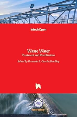 waste water treatment and reutilization 1st edition fernando sebastian garcia einschlag 9533072490,