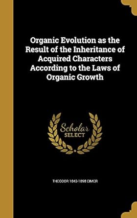 organic evolution as the result of the inheritance of acquired characters according to the laws of organic