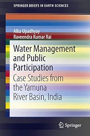 water management and public participation case studies from the yamuna river basin india 1st edition alka