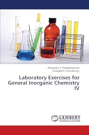 laboratory exercises for general inorganic chemistry iv 1st edition athanasios a panagiotopoulos ,evangelia k