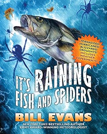 its raining fish and spiders tornadoes hurricanes blizzards droughts includes weather experiments 1st edition