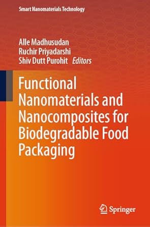 functional nanomaterials and nanocomposites for biodegradable food packaging 1st edition madhusudhan alle