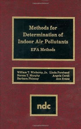 methods for determination of indoor air pollutants epa methods 1st edition william t winberry 0815513143,