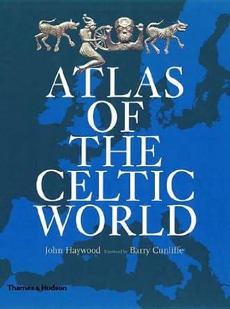 atlas of the celtic world 1st edition john haywood ,barry cunliffe 0500051097, 978-0500051092