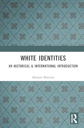 white identities 1st edition alastair bonnett 1138160822, 978-1138160828