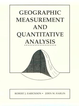 geographic measurement and quantitative analysis 1st edition robert earickson ,john harlin 067521338x,