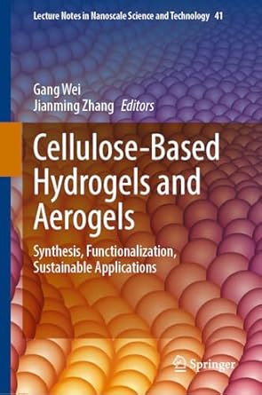cellulose based hydrogels and aerogels synthesis functionalization sustainable applications 1st edition gang