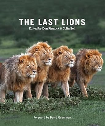 the last lions 1st edition don pinnock ,colin bell ,david quammen 1588348059, 978-1588348050