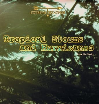 tropical storms and hurricanes 1st edition liza n burby 0823952908, 978-0823952908