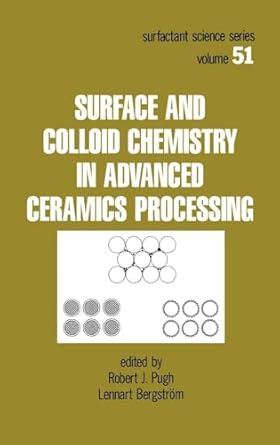 surface and colloid chemistry in advanced ceramics processing 1st edition robert j pugh ,lennart bergstrom