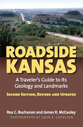 roadside kansas a travelers guide to its geology and landmarks   revised and updated 1st edition rex buchanan