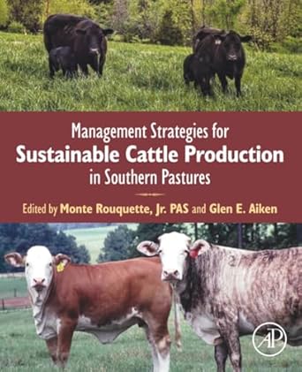 management strategies for sustainable cattle production in southern pastures 1st edition monte rouquette jr