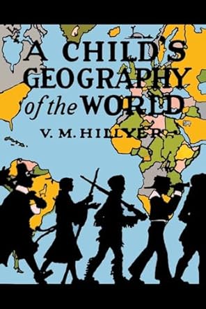 a childs geography of the world 1st edition v m hillyer 1684229162, 978-1684229161