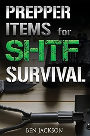 prepper items for shtf survival 1st edition ben jackson 1988656001, 978-1988656007