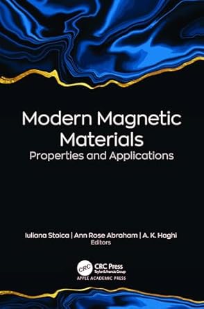 modern magnetic materials properties and applications 1st edition iuliana stoica ,ann rose abraham ,a k haghi