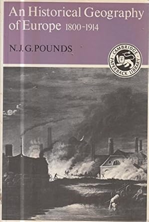 historical geography of europe 1800 1914 1st edition n j g pounds 0521358914, 978-0521358910